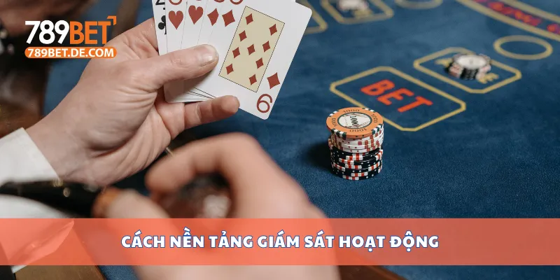 Trách Nhiệm Nhà Cái 789bet Cam Kết Minh Bạch Và Công Bằng 4 Cách nền tảng giám sát hoạt động