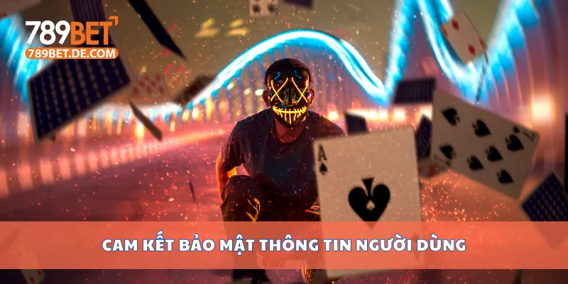 Trách Nhiệm Nhà Cái 789bet Cam Kết Minh Bạch Và Công Bằng 3 Cam kết bảo mật thông tin người dùng