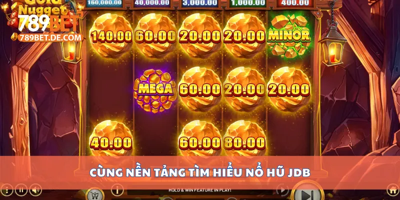 Cùng nền tảng tìm hiểu Nổ hũ JDB