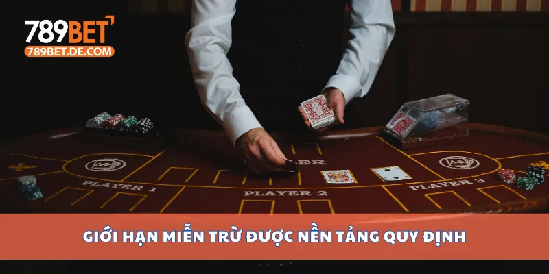 Giới hạn miễn trừ được nền tảng quy định