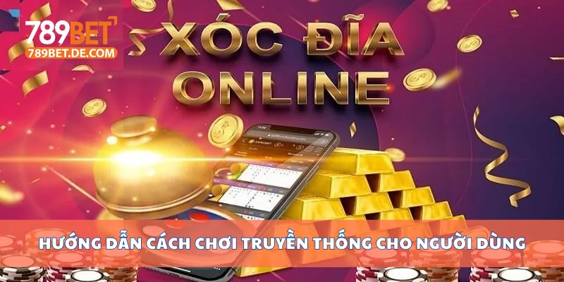 Cách Chơi Xóc Đĩa Truyền Thống Và Online Chi Tiết Nhất 3 Hướng dẫn cách chơi truyền thống cho người dùng