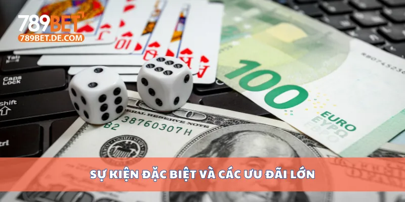 Sự kiện đặc biệt và các ưu đãi lớn